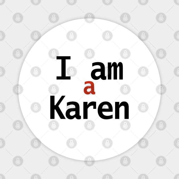 I am a Karen Typography Magnet by ellenhenryart